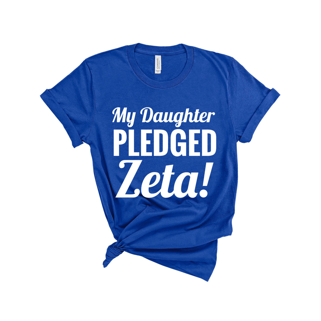 My Daughter Pledged Zeta T-Shirt - My Greek Boutique